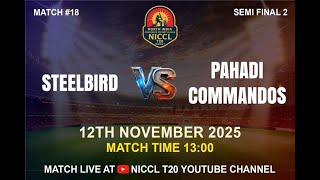 🔴LIVE || MATCH #18 || SEMI FINAL 1 || STEELBIRD VS COMMANDOS || NICCL ||
