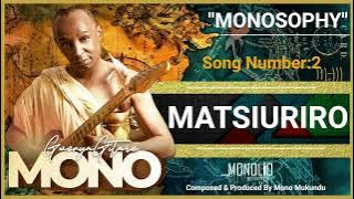 02:Matsiuriro(Audio)-Mono Mukundu