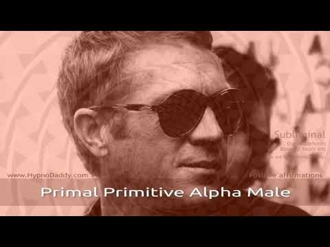 Be The Primal Primitive Alpha Male Subliminal