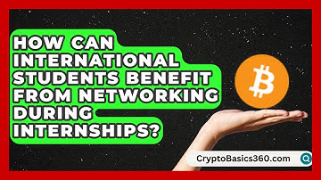 How Can International Students Benefit From Networking During Internships? | Internship Hero News