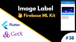 #38 || Image Label using Firebase ML Kit and GetX - Flutter