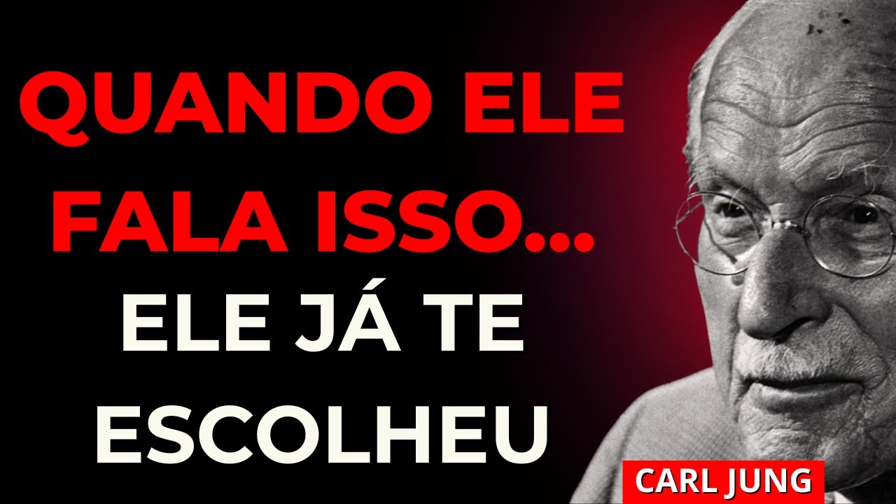 Quando ELE FALA ISSO... ELE JÁ TE ESCOLHEU EM SILÊNCIO | Carl Jung