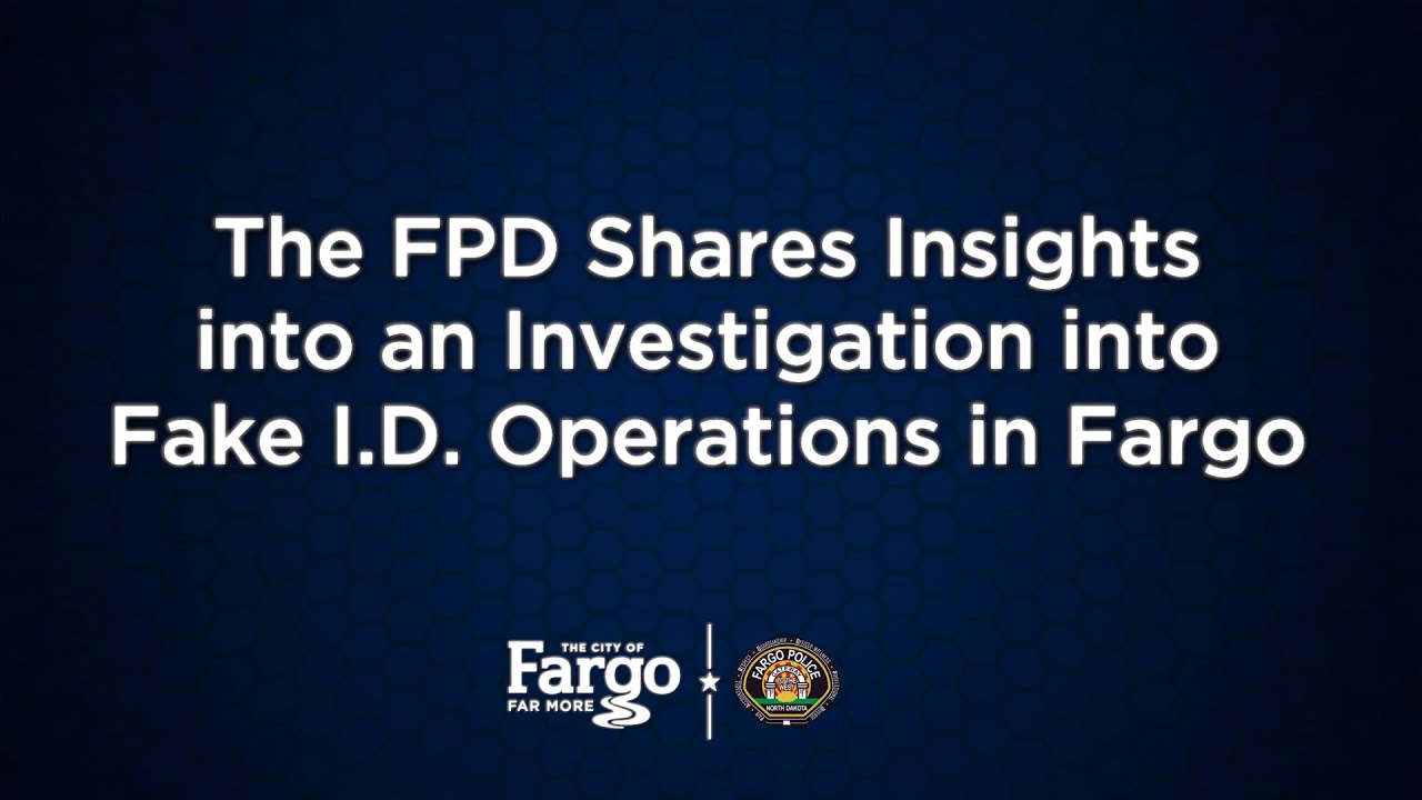 The Fargo Police Shares insights into an Investigation into Fake I.D. Operations in Fargo