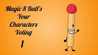 Magic 8-Ball’s Your Characters Voting Episode 1 (Music by JTMusic)