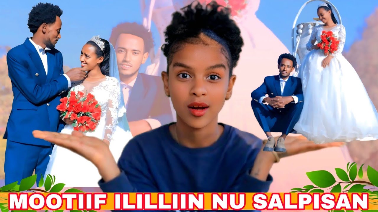 🛑MOOTIIF ILILLIIN NU SALPHISAN🙆‍♀️