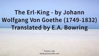 The Erl King   by Johann Wolfgang Von Goethe  Translated by E A  Bowring