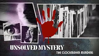 The Chilling Truth Behind the Clockmaker Murders | Dark History Documentary