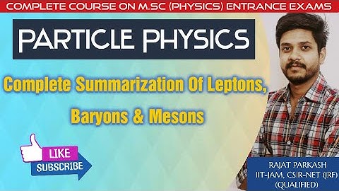 Leptons, Baryons & Mesons|| Lec-7|| IIT-JAM|| JAM|| JEST|| TIFR|| GATE|| CSIR NET