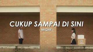 Cukup Sampai Di Sini — Duet Pop Ballad Tentang Melepaskan dengan Cinta | Miqaf Official