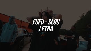 FUFU - SLOU (Letra)