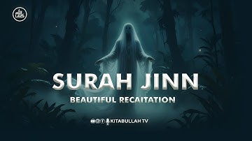 Surah Al-Jinn (سورة الجن) | Hidden World in Soft Voice | Emotional Tilawat | Kitabullah TV
