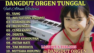 DANGDUT ORGEN TUNGGAL FULL ALBUM TERLARIS👍💯 ENAK BANGET BUAT TEMEN SANTAI// DANGDUT LAWAS TERBAIK👍💯 
