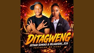 Ditagweng (feat. VILLAGEGIRL_RSA & Mr Diego)