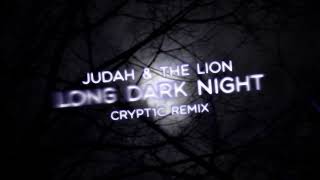 Judah & The Lion - Long Dark Night (Crypt1c Remix)