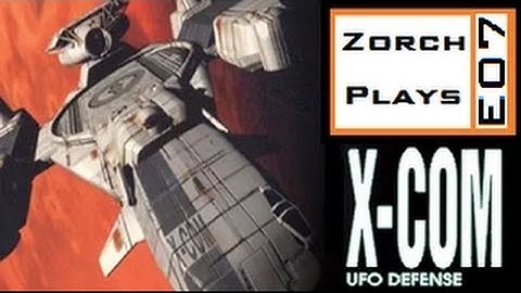 Zorch Plays XCOM - UFO Defence - E07b - Harvester
