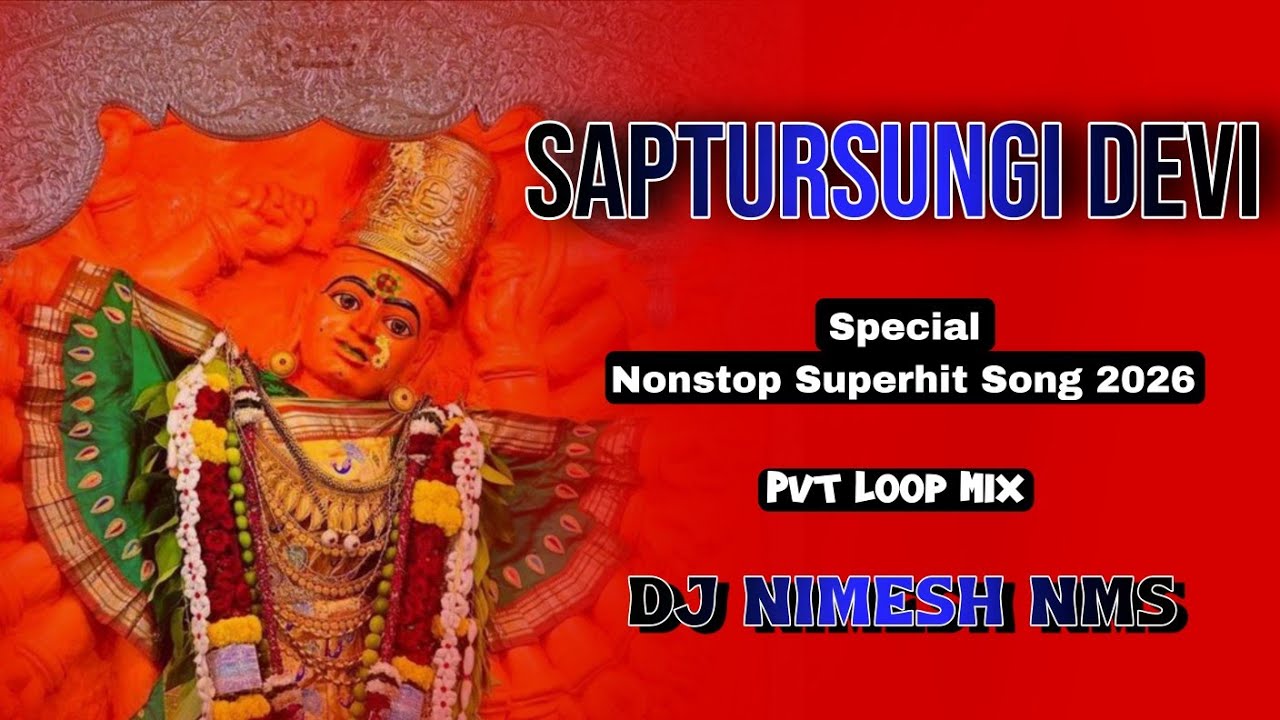 Saptursungi Devi Special | Vani Gad Nonstop Superhit Song 2026 | Trending Remix | Dj Nimesh NMS 🥁🎤🎶