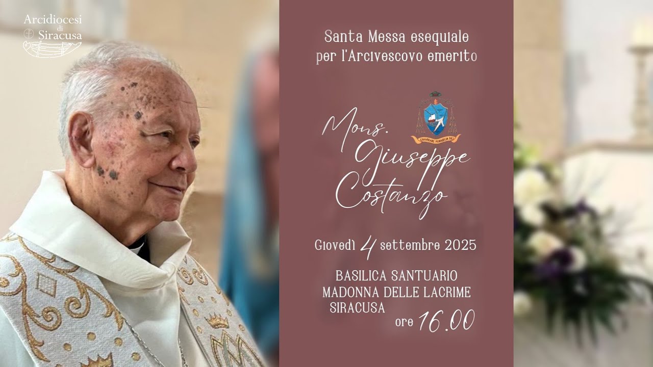 Messa esequiale per S.E.R. mons. Giuseppe Costanzo, Arcivescovo emerito di Siracusa