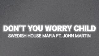 Swedish House Mafia - Don’t You Worry Child (Lyrics) ft. John Martin