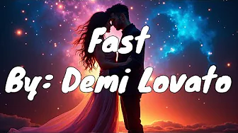 Demi Lovato - Fast (Lyrics) Demi Lovato - Fast (Lyrics)