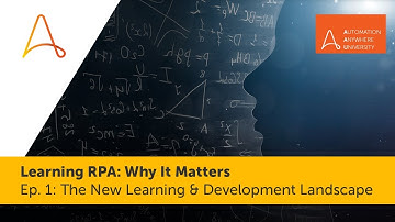 The New Learning & Development Landscape | Learning RPA: Why It Matters Ep. 1
