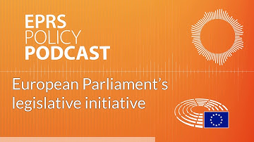 European Parliament’s legislative initiative [Policy podcast]