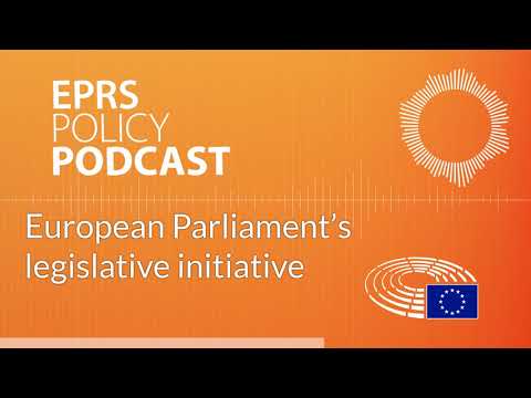 European Parliament’s legislative initiative [Policy podcast]