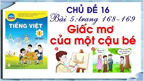 Ôn tập và kể chuyện |Giấc mơ của một cậu bé |tuần 16 |chân trời sáng tạo
