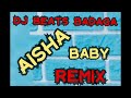 AISHA BABY RMX DJ BEATS BADAGA