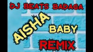 AISHA BABY RMX DJ BEATS BADAGA