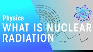 What Is Nuclear Radiation? | Radioactivity | Physics | FuseSchool