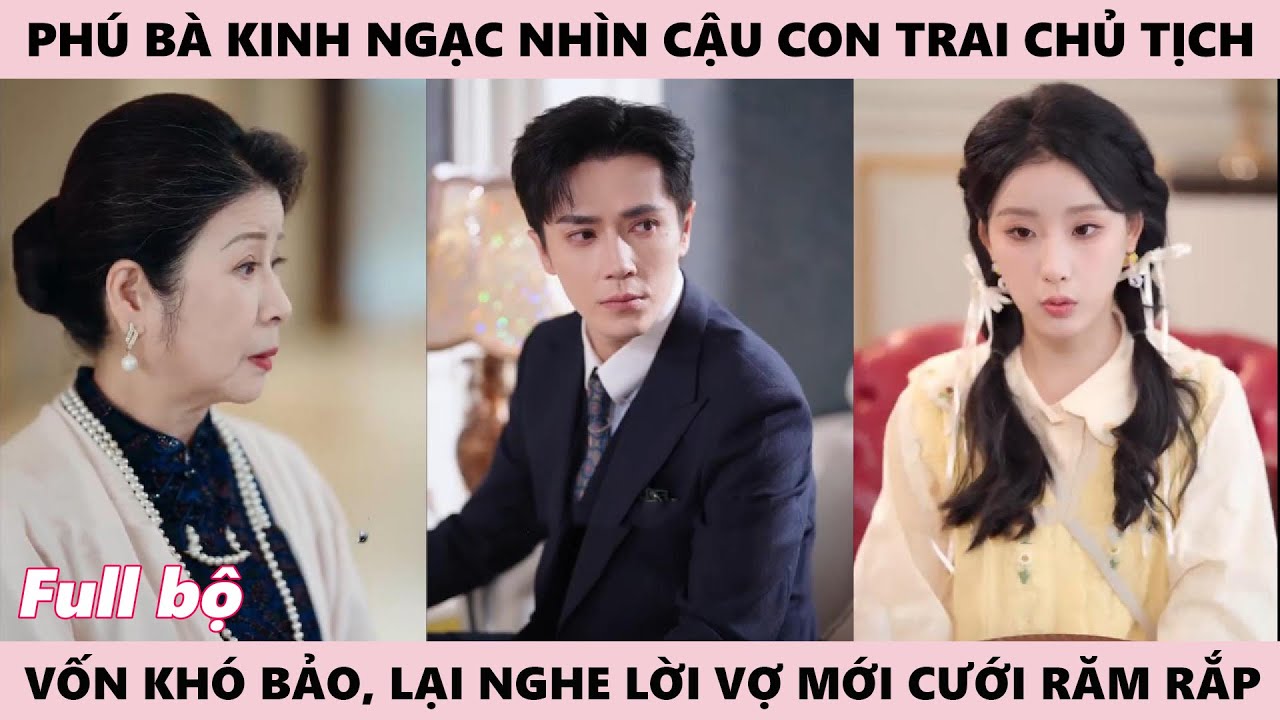 Vợ Yêu Của Tôi - Chủ Tịch Vốn Khó Bảo Lại Thay Đổi Nghe Lời Cô Con Dâu Mới Cưới | Vợ Yêu Full