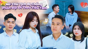 NỮ CHỦ TỊCH BỊ CHỒNG PHẢN BỘI ĐI THEO TIỂU TAM VÀ CÁI KẾT | CƠM ÁO GẠO TIỀN TẬP 551