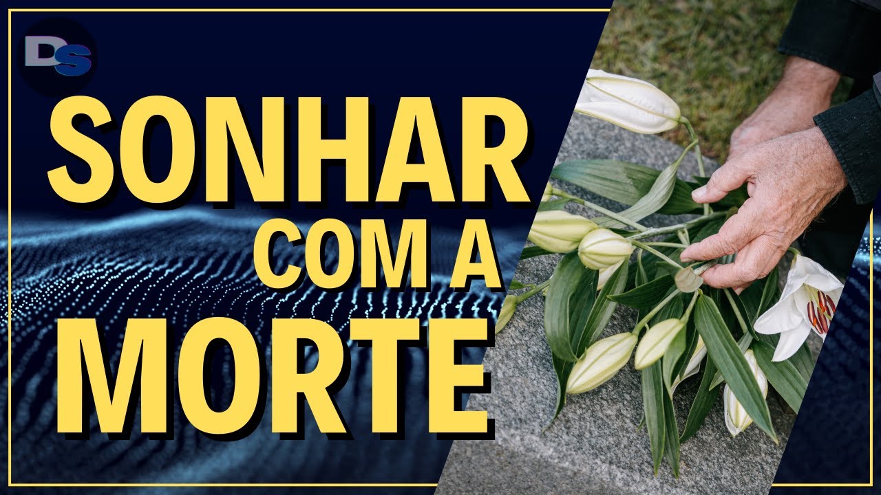 O que Significa Sonhar com a Morte? - YouTube