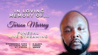 Celebrating the life of Turson Murray (BURIAL TO FOLLOW).