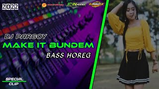 DJ Pargoy Style || Make It Bundem X Habibie || Jinggle CN Audio 2022