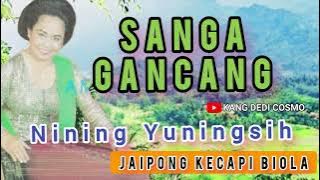 JAIPONG KECAPI BIOLA  || SANGA GANCANG - NINING YUNINGSIH @Kangdedicosmo