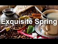 Exquisite Spring Coffee - Warm Jazz Coffee Time Music to Relax