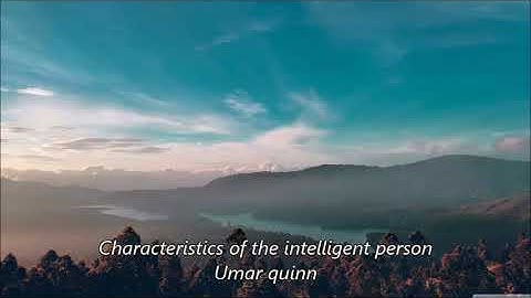 Characteristics of the intelligent person  by Umar quinn