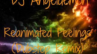 Dj Angeldemon - Reanimated Feelings (Dubstep Remix) Official Music