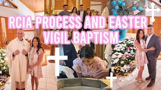 THE RCIA PROCESS, MY CATHOLIC JOURNEY AND BAPTISM, CONFIRMATION AND COMMUNION DURING EASTER VIGIL