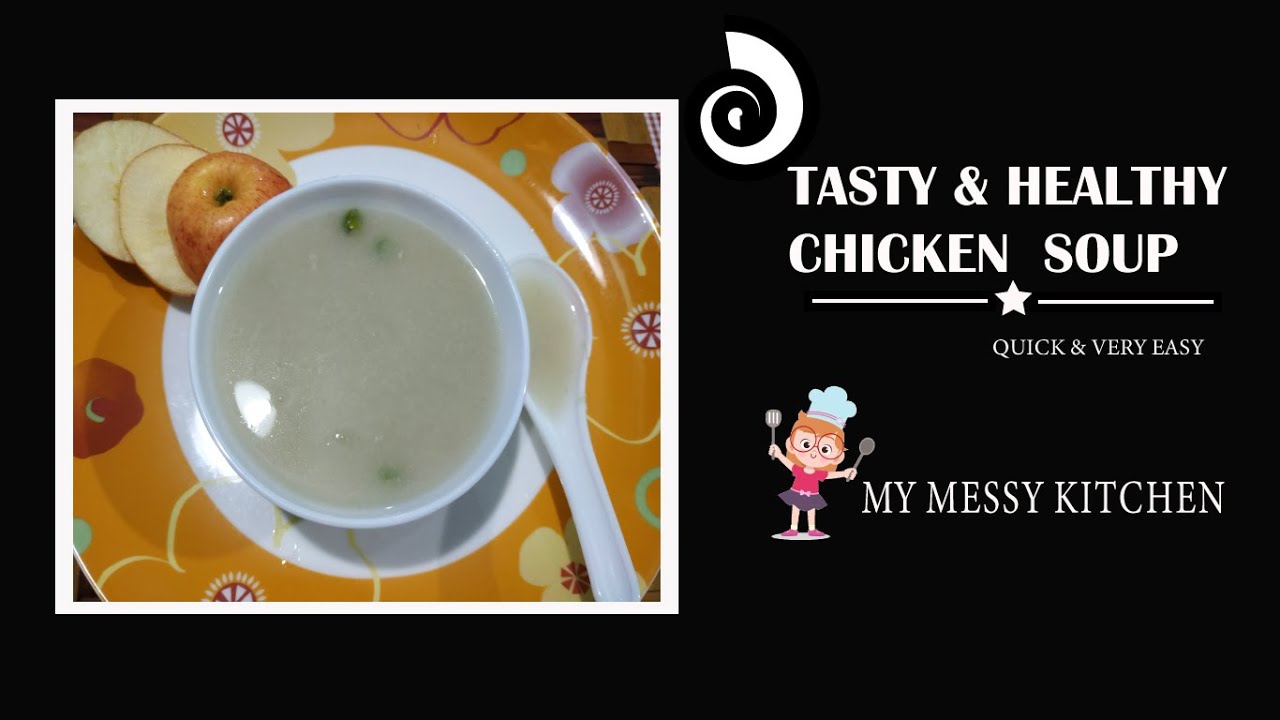 সহজ চিকেন স্যুপ রেসিপি || Super Easy & Healthy Chicken Soup || My Messy