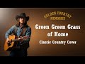 Green Green Grass Of Home Tom Jones Classic Country Cover