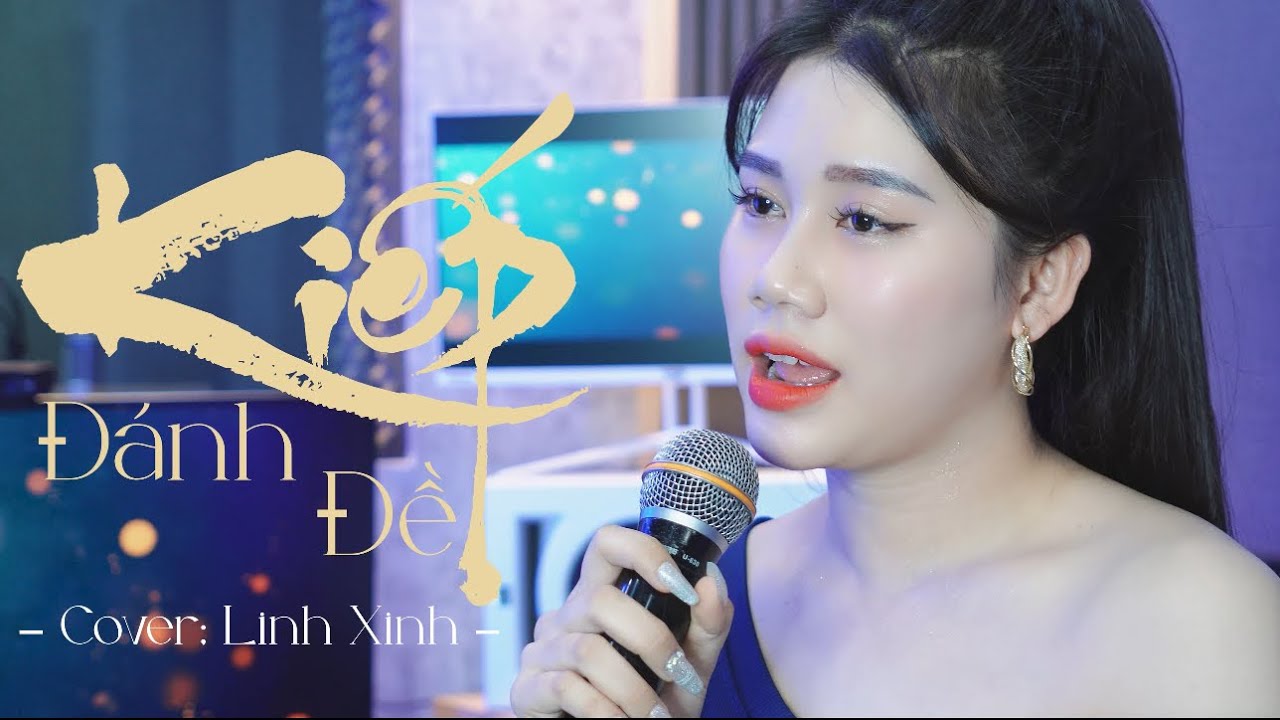 KIẾP ĐÁNH ĐỀ (HỒ DUY MINH ) LINH XINH  COVER ,