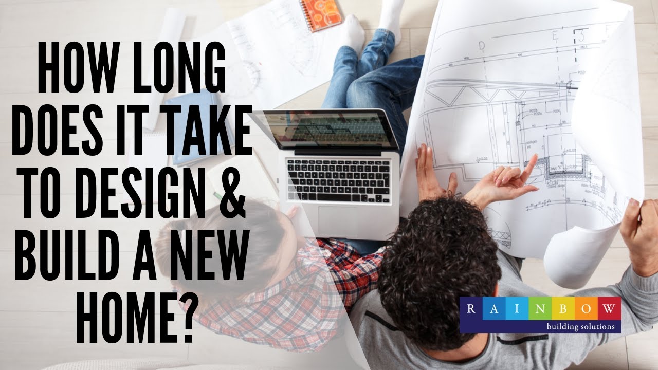 How Long Does It Take To Design & Build A New Home?