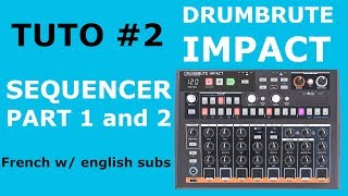 {TUTO] DrumBrute Impact #2 SEQEUNCER Part 1 &amp; 2 French w English subtitles