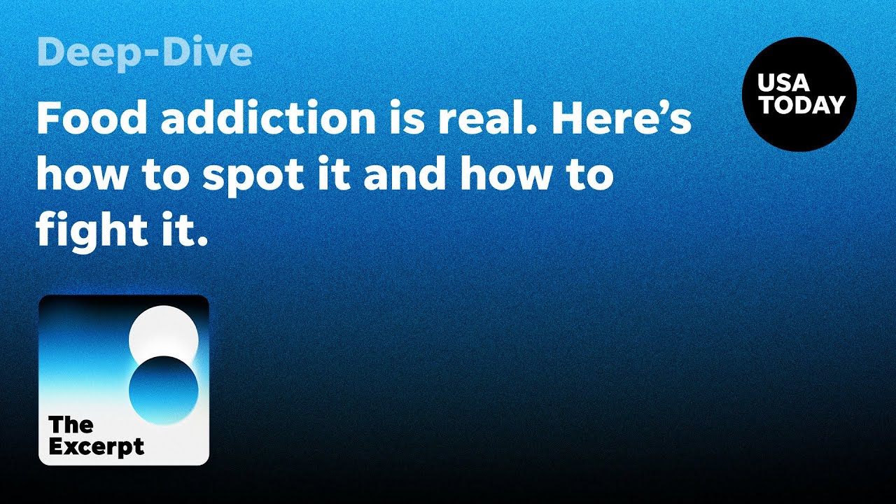 Food addiction is real. Here’s how to spot it and how to fight it. | The Excerpt