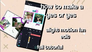 how to make a yes or yes alight motion fan edit full tutorial