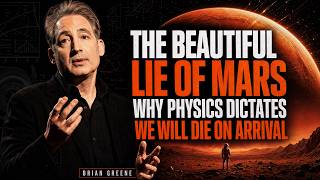 Mars Colonization Is a Lie: What the Physics Really Says| BRIAN GREENE
