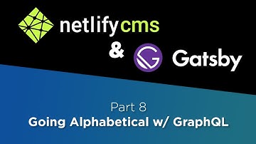 Netlify CMS & Gatsby Tutorial #8: Going Alphabetical w/ GraphQL