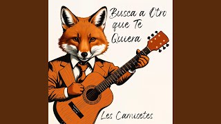 BUSCA A OTRO QUE TE QUIERA (VERSIÓN TRANQUI)